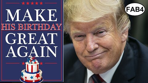 It's Trump's Birthday! Let's Make His Birthday Great Again!