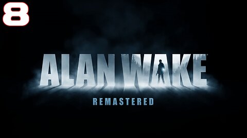 Alan Wake Remastered Part 8