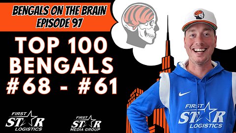 Top 100 All-Time Cincinnati Bengals No. 68 - No. 61 | Joe Goodberry Bengals On The Brain Episode 97