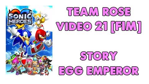 Sonic Heroes - Team Rose (21 - FIM) - Egg Emperor