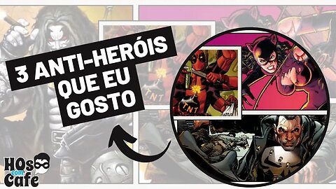 3 anti-heróis que eu gosto