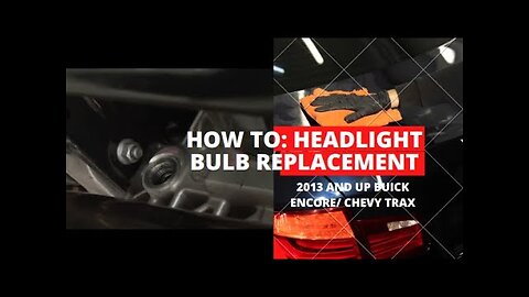 How to: Headlight bulb replacement for a Buick Encore/ Chevy Trax 2013 and up.