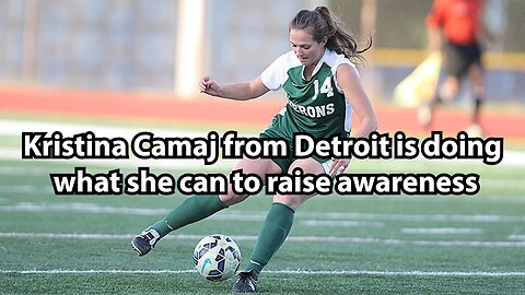 Kristina Camaj from Detroit is doing what she can to raise awareness