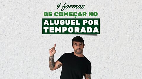 4 Formas de começar no ALUGUEL POR TEMPORADA