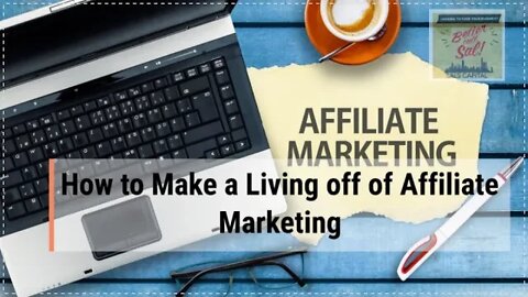 How to Make a Living off of Affiliate Marketing