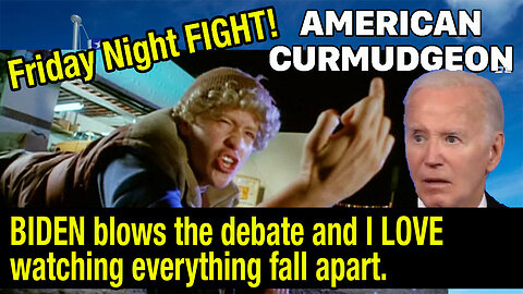 FRIDAY NIGHT FIGHT! Biden blows the debate and I love watching everything fall apart.