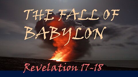 Heart of the Cross | End Times 31B Part 1 | Revelation 17” The Fall of Babylon | Fri Aug 16th, 2023