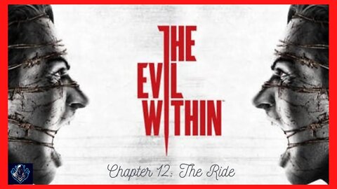 The Evil Within - Chapter 12: The Ride - Walkthrough