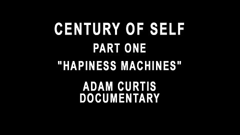 Century Of Self - Part 1 - "Happiness Machines"