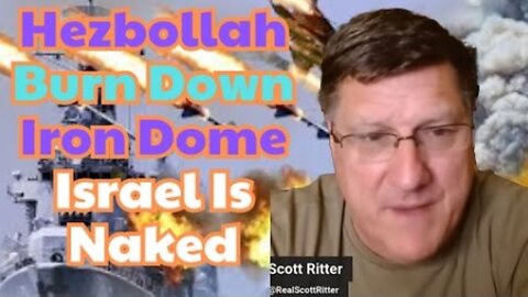 Scott Ritter: "Hezbollah burn down Iron Dome and then Israel is naked, this the end of Gaza"