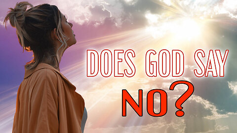 Does God Say NO?