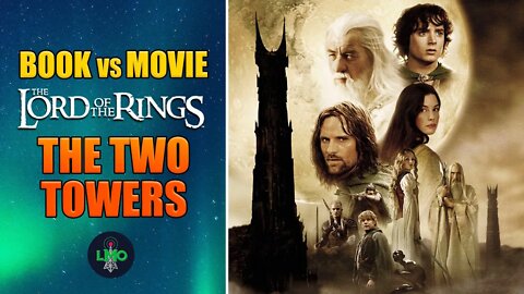 Two Towers Book Vs Movie Lord of the rings discussion Part 2.