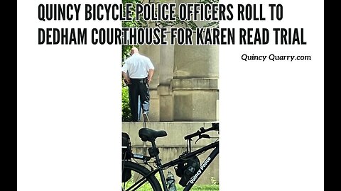 Quincy Bicycle Police Officers Roll To Dedham Courthouse For Karen Read Trial