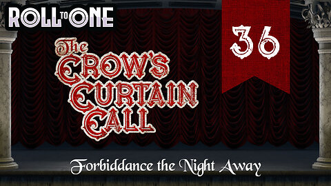 Forbiddance the Night Away | Crow's Curtain Call | Episode 36