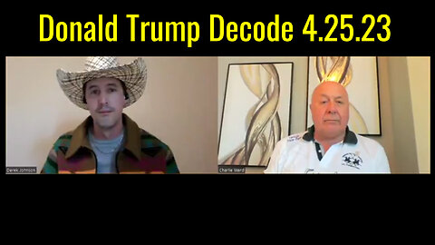 Donald Trump Decode 4.25.23 - Derek Johnson & Charlie Ward HUGE