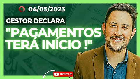 GESTOR FALA SOBRE O INICIO DOS PAGAMENTOS DAS OPERAÇÕES FINANCEIRAS