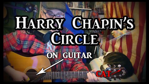 Harry Chapin's Circle on Guitar (with my cat)