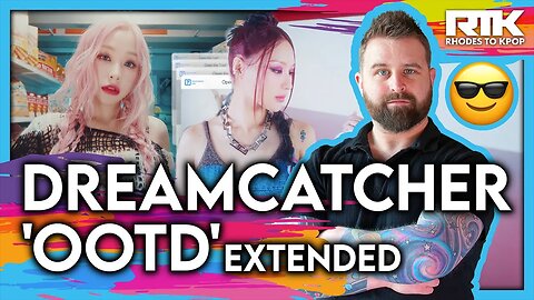 DREAMCATCHER (드림캐쳐) - 'OOTD' MV EXTENDED (Reaction)