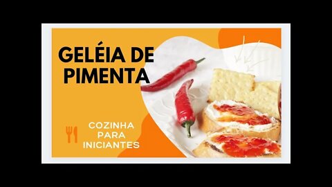 GELEIA DE PIMENTA DEDO DE MOÇA - COZINHA PARA INICIANTES - SIMPLES, FÁCIL, RÁPIDO E FICA FORTE