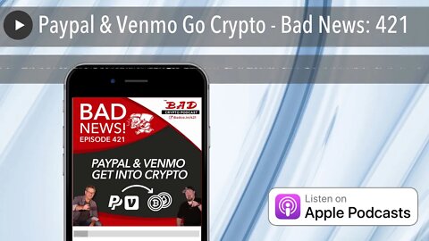 Paypal & Venmo Go Crypto - Bad News: 421