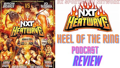 WRESTLING / HEEL OF THE RING PODCAST NXT2.O HEATWAVE