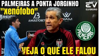 Treta jorginho contra abel ferreira, palmeiras a ponta, ele exenófoboentenda! #palmeiras