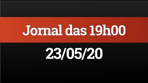 AO VIVO (23/05) - Jornal das 19h00