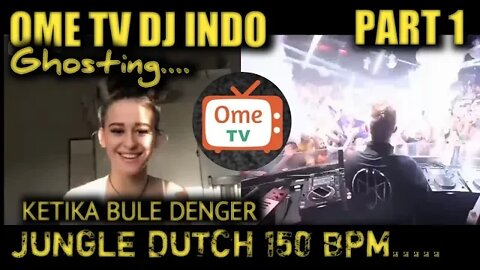 15O BPM Ome Tv DJ TikTok Ghosting Bule Ome DJ. Smoke machine Jungle Dutch Indo