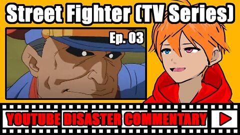 Youtube Disaster Commentary: Street Fighter (TV Series) Ep.03