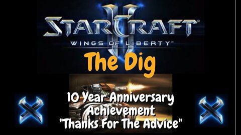 StarCraft 2 "The Dig" on Brutal. 10 Year Anniversary Achievement: "Thanks For The Advice"