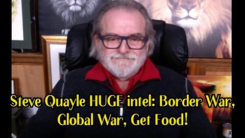 1/29/24 - Steve Quayle HUGE intel: Border War, Global War, Get Food!