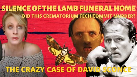 THE SILENCE OF THE LAMB FAMILY FUNERAL HOME! (DAVID SCONCE)