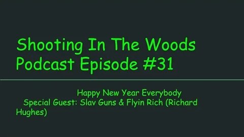 Happy New Year Edition Shooting In the Woods Podcast Episode #31