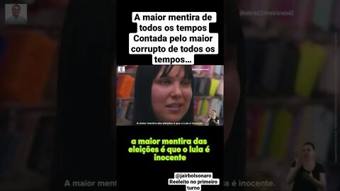 #2022 A maior mentira contada de todos os tempos, contada pelo maior corrupto de todos os tempos