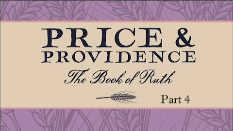 PRICE & PROVIDENCE, Part 4: God's Providence, Ruth 2:12