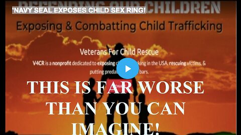 'NAVY SEAL EXPOSES CHILD SEX RING!