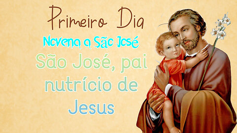 Primeiro Dia da Novena a São José, pai nutrício de Jesus