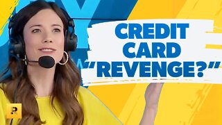 I Use Credit Card Rewards As "Revenge"