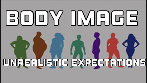 Body Image-Unrealistic Expectations