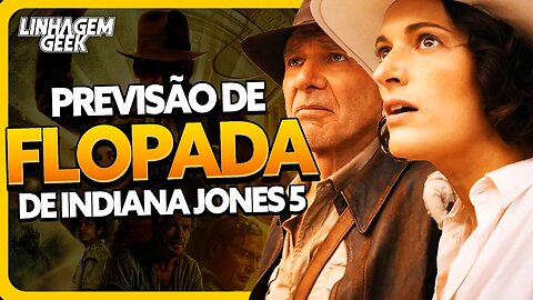 PREVISÃO CATASTRÓFICA! INDIANA JONES 5 VAI FLOPAR E MUITO!