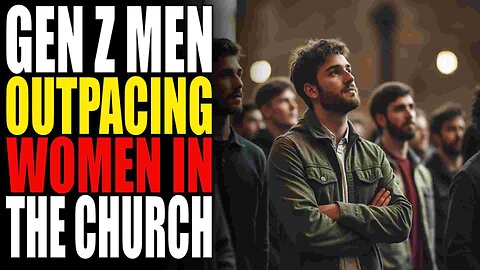 The Rise of Gen Z Men in The Church.