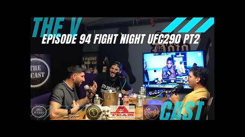 The V Cast - Episode 94 - FIGHT NIGHT UFC 290 PT 2 w/ Jesse Montanez & Vinny Scarpa