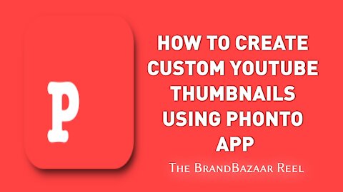 HOW TO CREATE CUSTOM YOUTUBE THUMBNAILS USING PHONTO APP