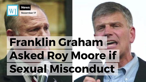 Franklin Graham Asked Roy Moore if Sexual Misconduct Allegations are True, Here’s His Answer