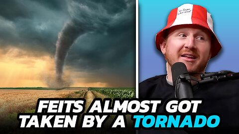 Feits Almost Got Taken by a Tornado