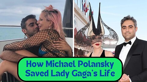 Lady Gaga's Love Story: How Michael Polansky Changed Her Life Forever