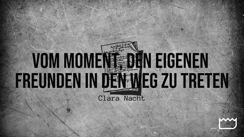 Vom Moment, den eigenen Freunden in den Weg zu treten | Clara Nacht