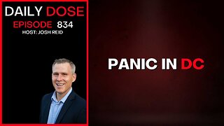 Panic In DC | Ep. 834 The Daily Dose