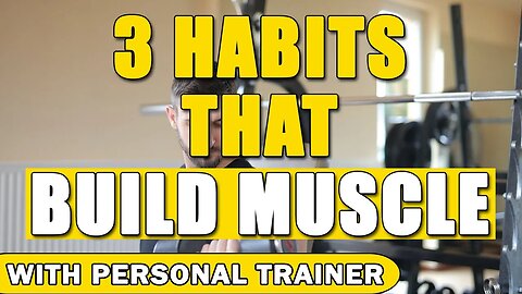 3 Habits That Build Muscle