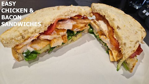 EASY CHICKEN & BACON SANDWICHES